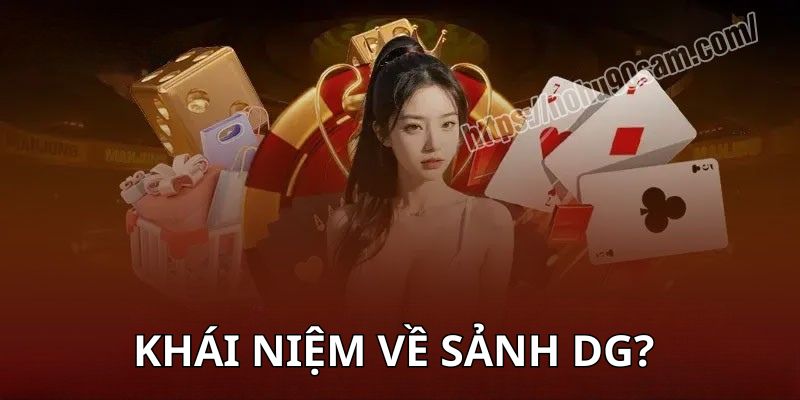 Khái niệm về sảnh DG? Vì Sao Được Ưa Chuộng?