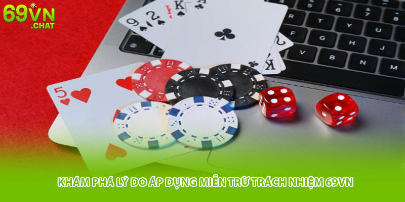 Khám phá lý do áp dụng miễn trừ trách nhiệm 69VN