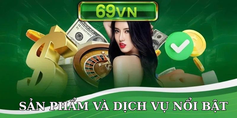 Sản phẩm và dịch vụ nổi bật