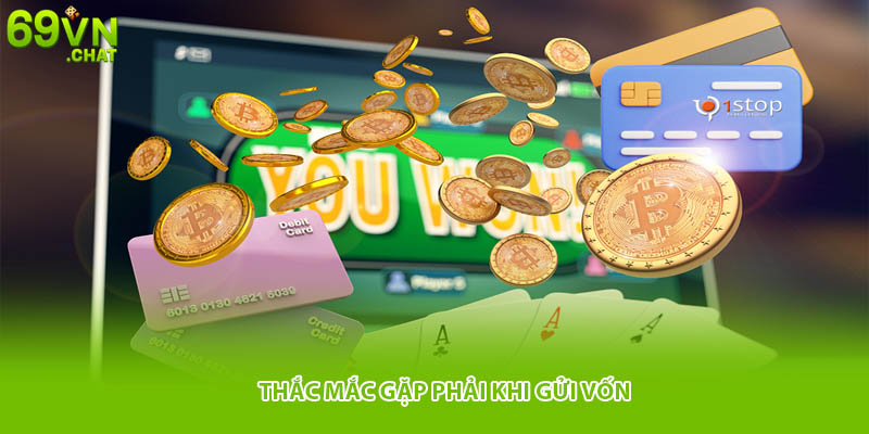 Thắc mắc gặp phải khi gửi vốn