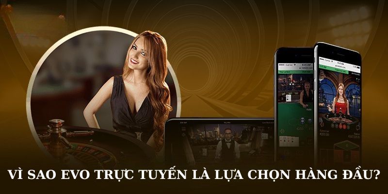 Vì sao EVO trực tuyến là lựa chọn hàng đầu?