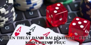 Chiến Thuật Đánh Bài Đỉnh Cao – Chìa Khóa Chinh Phục